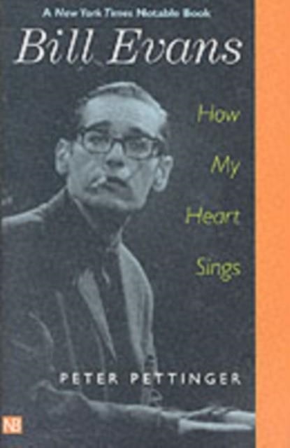 BILL EVANS : HOW MY HEART SINGS | 9780300097276 | PETER PETTINGER