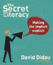 THE SECRET OF LITERACY : MAKING THE IMPLICIT, EXPLICIT | 9781781351277 | DAVID DIDAU