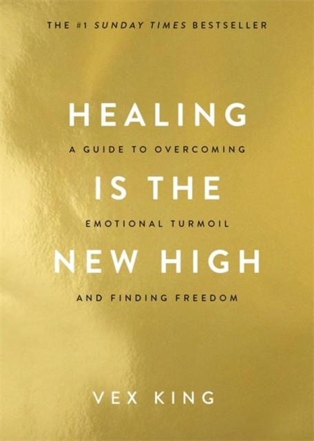 HEALING IS THE NEW HIGH | 9781788174770 | VEX KING
