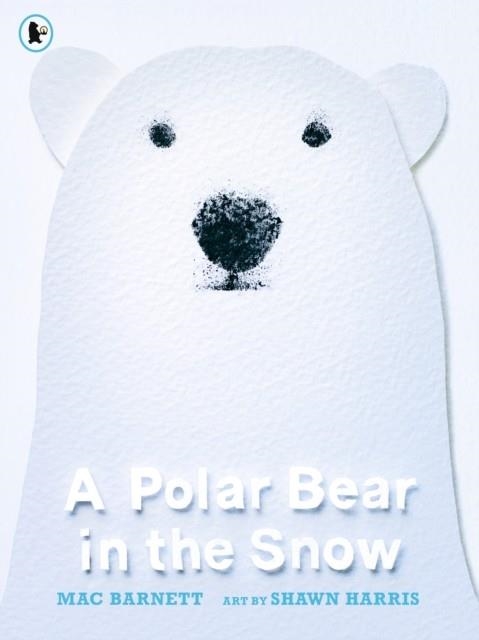 A POLAR BEAR IN THE SNOW PB | 9781406399851 | MAC BARNETT