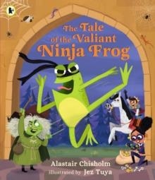 THE TALE OF THE VALIANT NINJA FROG | 9781406394535 | ALASTAIR CHISHOLM