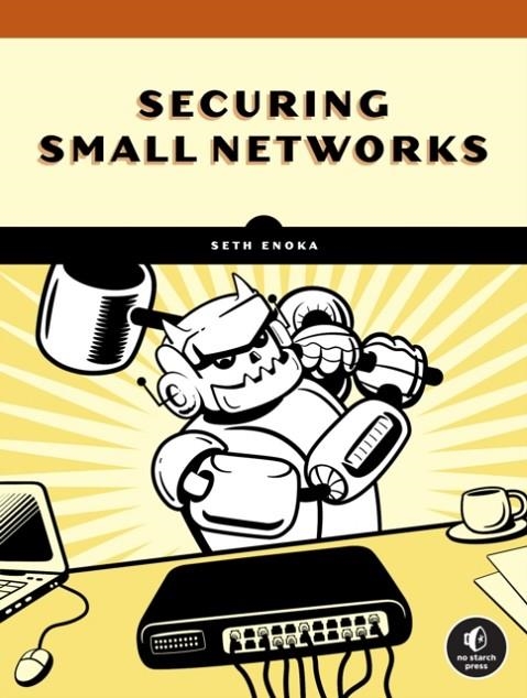 SECURING SMALL NETWORKS | 9781718501485 | SETH ENOKA