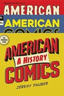 AMERICAN COMICS: A HISTORY | 9780393635607 | JEREMY DAUBER