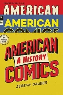 AMERICAN COMICS: A HISTORY | 9780393635607 | JEREMY DAUBER