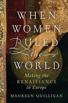 WHEN WOMEN RULED THE WORLD | 9781631497964 | MAUREEN QUILLIGAN