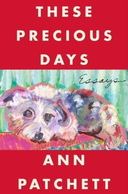 THESE PRECIOUS DAYS | 9780063136847 | ANN PATCHETT