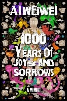 1000 YEARS OF JOYS AND SORROWS | 9780593240694 | AI WEIWEI