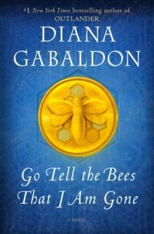 GO TELL THE BEES THAT I AM GONE (OUTLANDER) | 9780593497197 | DIANA GABALDON
