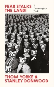 FEAR STALKS THE LAND! | 9781838857363 | THOM YORKE AND STANLEY DONWOOD