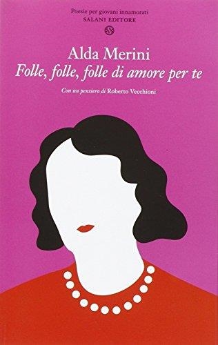 FOLLE, FOLLE, FOLLE DI AMORE PER TE | 9788884511294 | ALDA MERINI