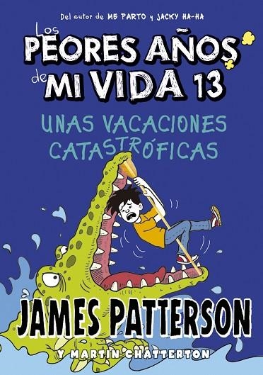 LOS PEORES AÑOS DE MI VIDA 13. UNAS VACACIONES CATASTRÓFICAS | 9788424670245 | PATTERSON, JAMES