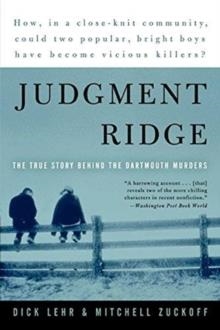 JUDGMENT RIDGE: THE TRUE STORY BEHIND THE DARTMOUTH MURDERS | 9780060008451 | DICK LEHR