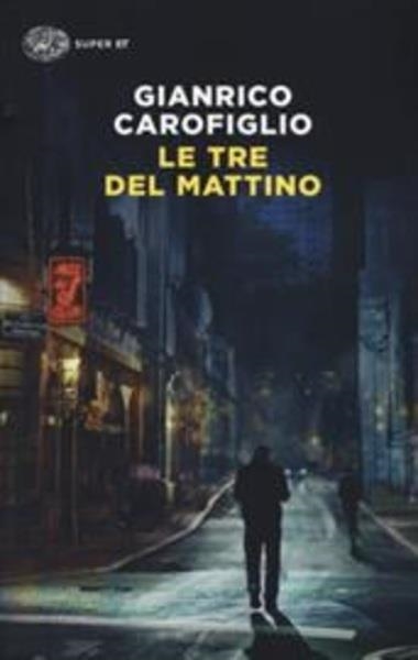 LE TRE DEL MATTINO | 9788806240707 | GIANRICO CAROFIGLIO