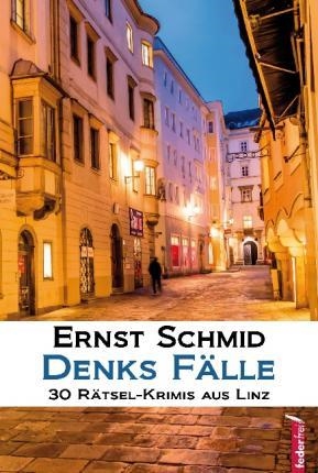 DENKS FÄLLE 30 RÄTSEL-KRIMIS AUS LINZ | 9783903092532 |  ERNST 