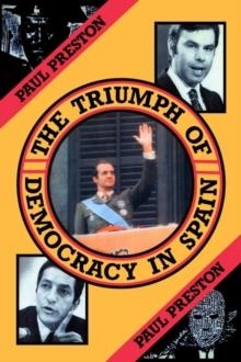 THE TRIUMPH OF DEMOCRACY IN SPAIN | 9780415043144 | PAUL PRESTON