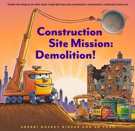 CONSTRUCTION SITE MISSION : DEMOLITION! | 9781452182575 | SHERRI DUSKEY RINKER