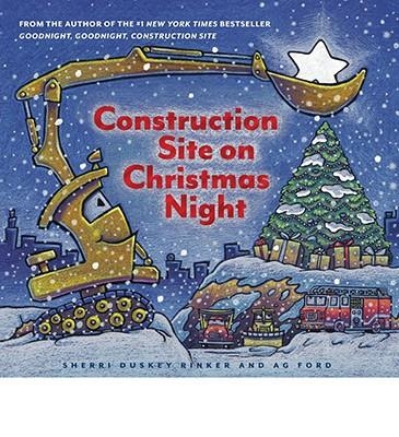 CONSTRUCTION SITE ON CHRISTMAS NIGHT | 9781452139111 | SHERRI DUSKEY RINKER 