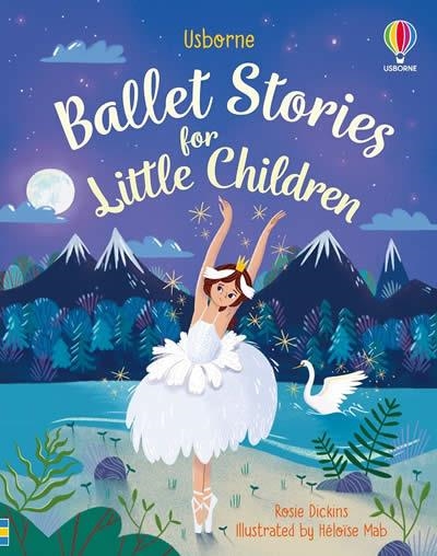 BALLET STORIES FOR LITTLE CHILDREN | 9781474969673 | ROSIE DICKINS