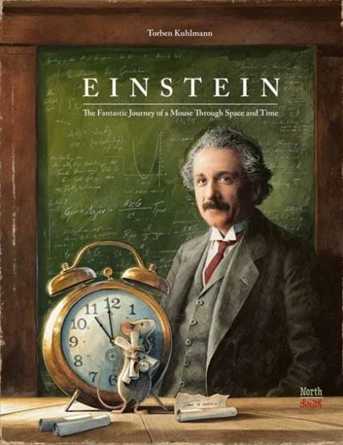 EINSTEIN : THE FANTASTIC JOURNEY OF A MOUSE THROUGH TIME AND SPACE | 9780735844445 | TORBEN KUHLMANN