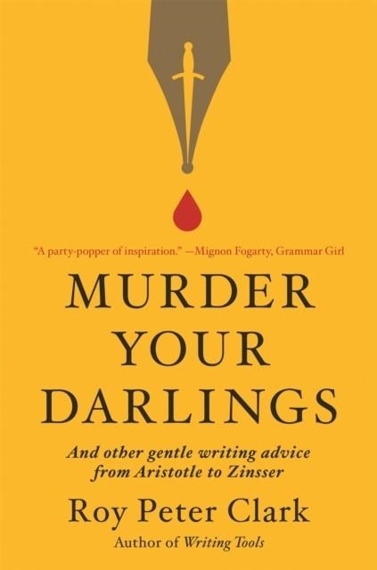 MURDER YOUR DARLINGS | 9780316481878 | ROY PETER CLARK