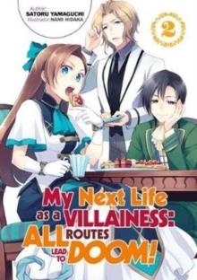 MY NEXT LIFE AS A VILLAINESS: ALL ROUTES LEAD TO DOOM! VOLUME 2 | 9781718366619 | SATORU YAMAGUCHI