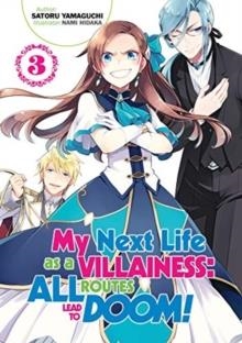MY NEXT LIFE AS A VILLAINESS: ALL ROUTES LEAD TO DOOM! VOLUME 3 | 9781718366626 | SATORU YAMAGUCHI