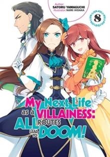 MY NEXT LIFE AS A VILLAINESS: ALL ROUTES LEAD TO DOOM! VOLUME 8  | 9781718366671 | SATORU YAMAGUCHI