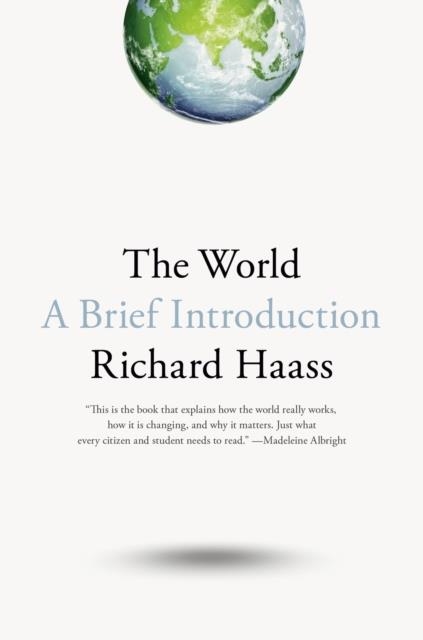THE WORLD : A BRIEF INTRODUCTION | 9780399562396 | RICHARD HAASS