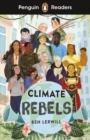 CLIMATE REBELS, PENGUIN READERS A1+ | 9780241493090 | B. LERWILL