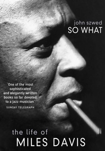 SO WHAT:THE LIFE OF MILES DAVIS | 9780099281832 | JOHN SZWED 