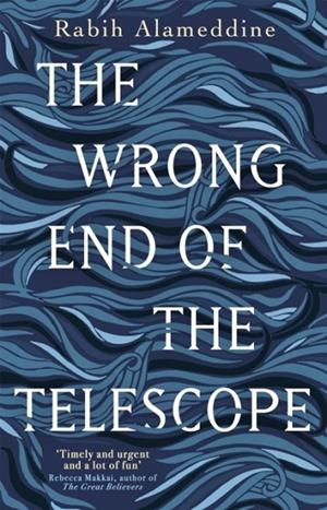 THE WRONG END OF THE TELESCOPE | 9781472156105 | RABIH ALAMEDDINE 