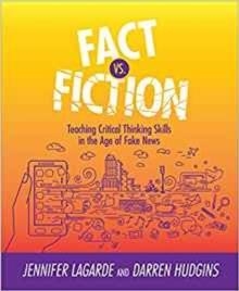 FACT VS. FICTION : TEACHING CRITICAL THINKING SKILLS IN THE AGE OF FAKE NEWS | 9781564847041 | JENNIFER LAGARDE