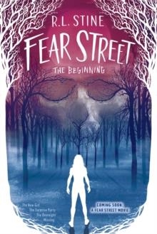 FEAR STREET THE BEGINNING : THE NEW GIRL; THE SURPRISE PARTY; THE OVERNIGHT; MISSING | 9781534477841 | R L STINE