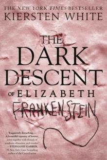 THE DARK DESCENT OF ELIZABETH FRANKENSTEIN | 9780525577966 | KIERSTEN WHITE