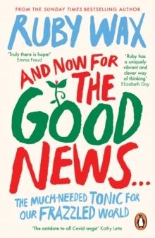 AND NOW FOR THE GOOD NEWS... | 9780241400661 | RUBY WAX