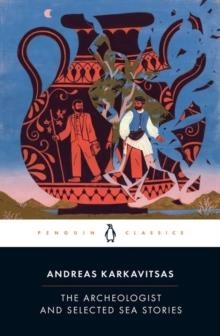 THE ARCHEOLOGIST AND SELECTED SEA STORIES | 9780143136248 | ANDREAS KARKAVITSAS