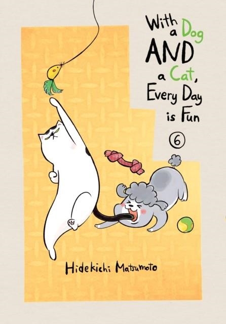 WITH A DOG AND A CAT EVERY DAY IS FUN VOL 6 | 9781647290757 | HIDEKICHI MATSUMOTO