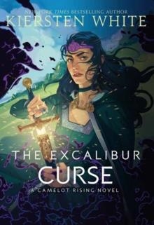 THE EXCALIBUR CURSE | 9780593433904 | KIERSTEN WHITE