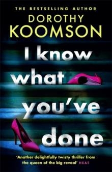 I KNOW WHAT YOU'VE DONE | 9781472277374 | DOROTHY KOOMSON