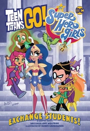 TEEN TITANS GO! / DC SUPER HERO GIRLS: EXCHANGE ST | 9781779508911 | AMY WOLFRAM