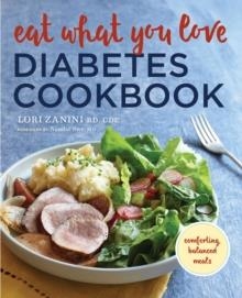 EAT WHAT YOU LOVE DIABETIC COOKBOOK: COMFORTING, BALANCED MEALS | 9781943451449 | ZANINI