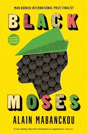 BLACK MOSES : LONGLISTED FOR THE INTERNATIONAL MAN BOOKER PRIZE 2017 | 9781781256749 | ALAIN MABANCKOU