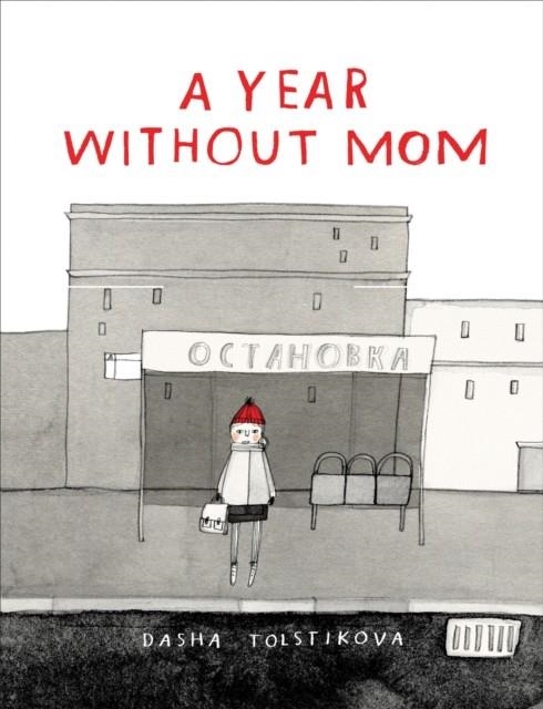 A YEAR WITHOUT MOM | 9781773063799 | DASHA TOLSTIKOVA 