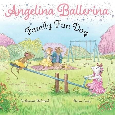 ANGELINA BALLERINA: FAMILY FUN DAY | 9781534495623 | KATHARINE HOLABIRD