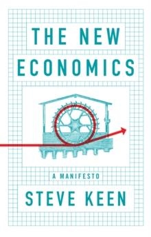 THE NEW ECONOMICS: MANIFESTO | 9781509545292 | STEVE KEEN