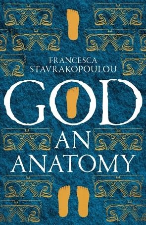 GOD: AN ANATOMY | 9781509867356 | FRANCESCA STAVRAKOPOULOU