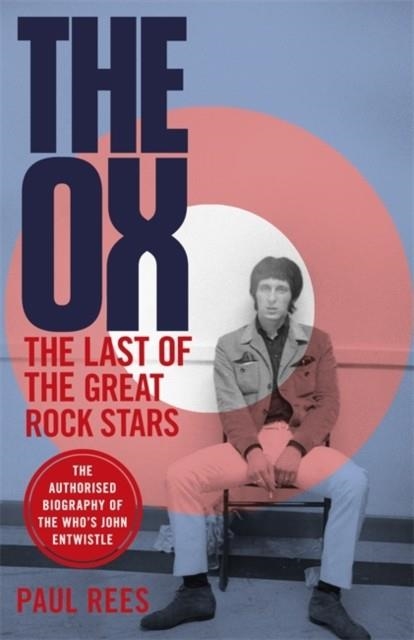 THE OX : THE LAST OF THE GREAT ROCK STARS | 9781472129406 | PAUL REES