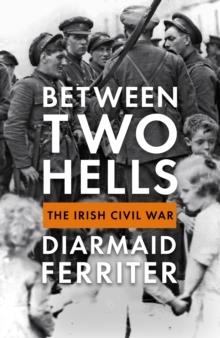 BETWEEN TWO HELLS | 9781788161756 | DIARMAID FERRITER