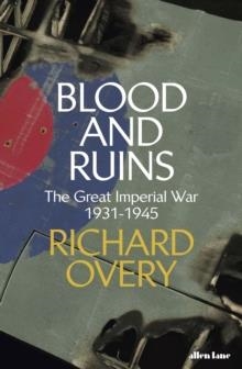 BLOOD AND RUINS: THE GREAT IMPERIAL WAR, 1931-1945 | 9780713995626 | RICHARD OVERY