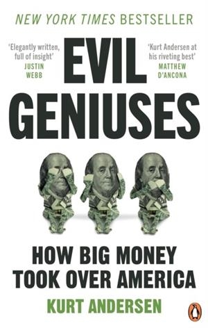 EVIL GENIUSES : THE UNMAKING OF AMERICA - A RECENT HISTORY | 9781529108101 | KURT ANDERSEN